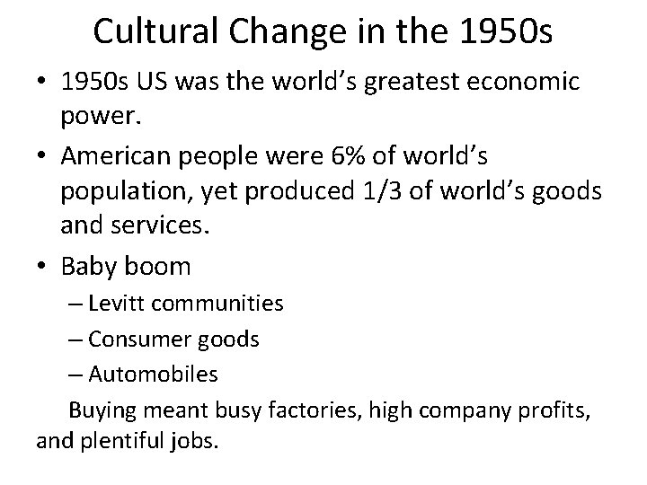 Cultural Change in the 1950 s • 1950 s US was the world’s greatest