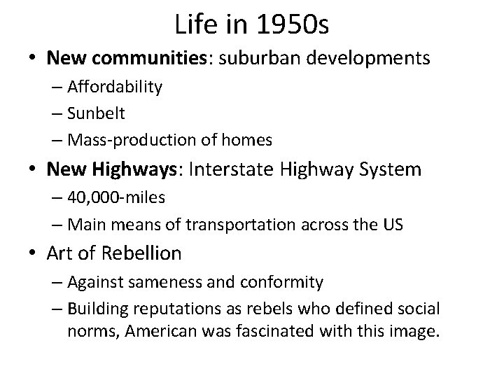 Life in 1950 s • New communities: suburban developments – Affordability – Sunbelt –