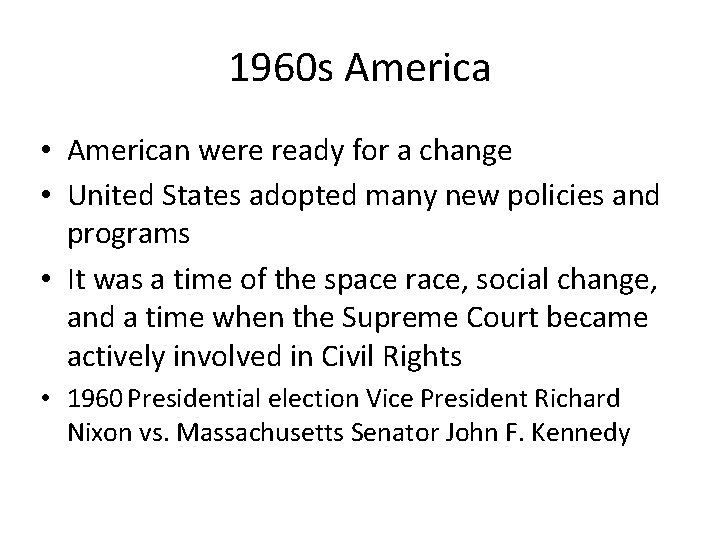 1960 s America • American were ready for a change • United States adopted