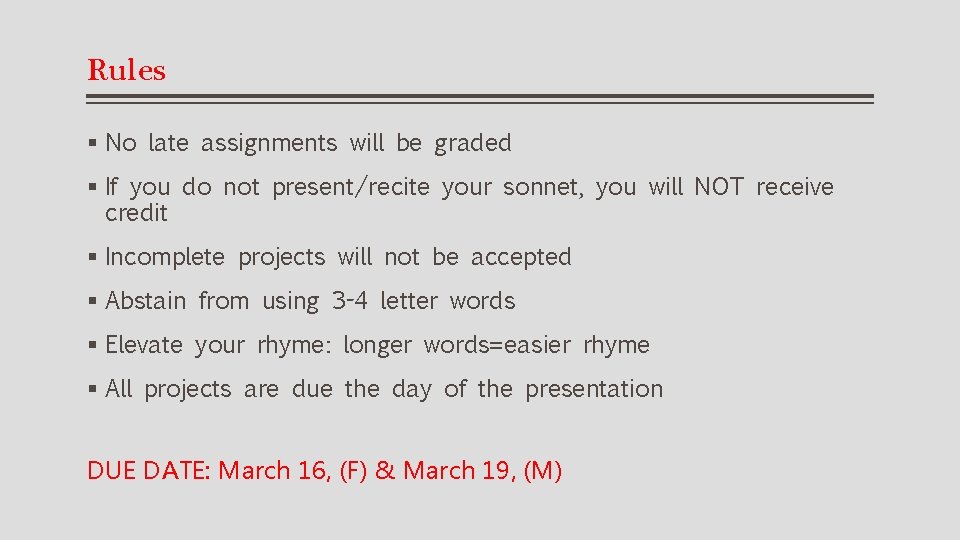 Rules § No late assignments will be graded § If you do not present/recite