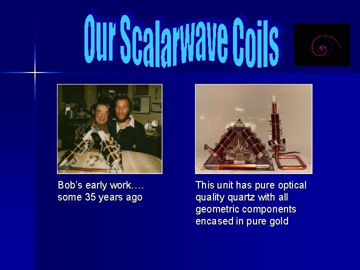 Bob’s early work…. some 35 years ago This unit has pure optical quality quartz Bob’s early work…. some 35 years ago This unit has pure optical quality quartz