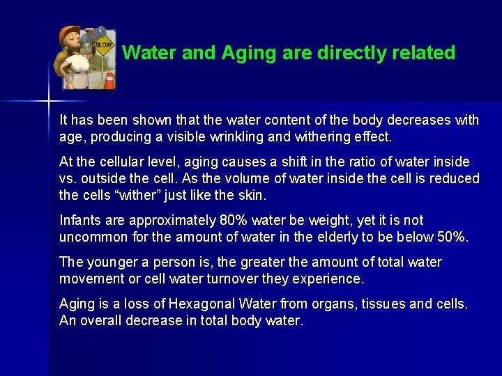 Water and Aging are directly related It has been shown that the water content Water and Aging are directly related It has been shown that the water content
