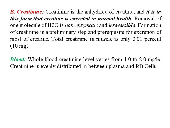 B. Creatinine: Creatinine is the anhydride of creatine, and it is in this form