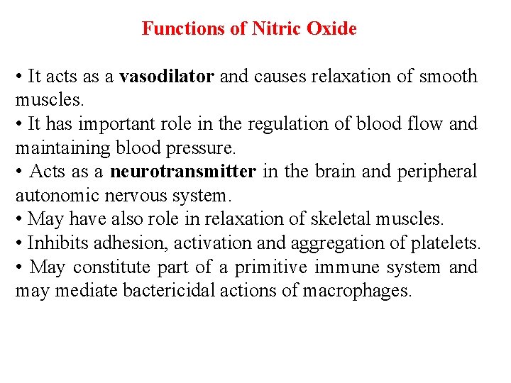 Functions of Nitric Oxide • It acts as a vasodilator and causes relaxation of