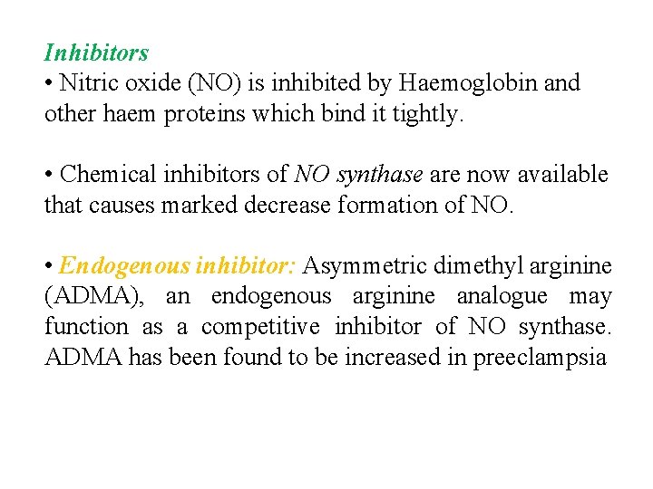 Inhibitors • Nitric oxide (NO) is inhibited by Haemoglobin and other haem proteins which