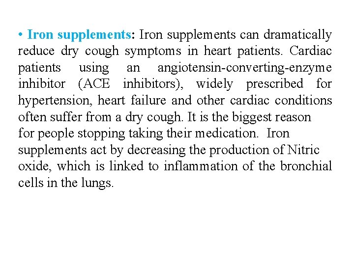  • Iron supplements: Iron supplements can dramatically reduce dry cough symptoms in heart