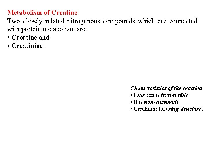 Metabolism of Creatine Two closely related nitrogenous compounds which are connected with protein metabolism