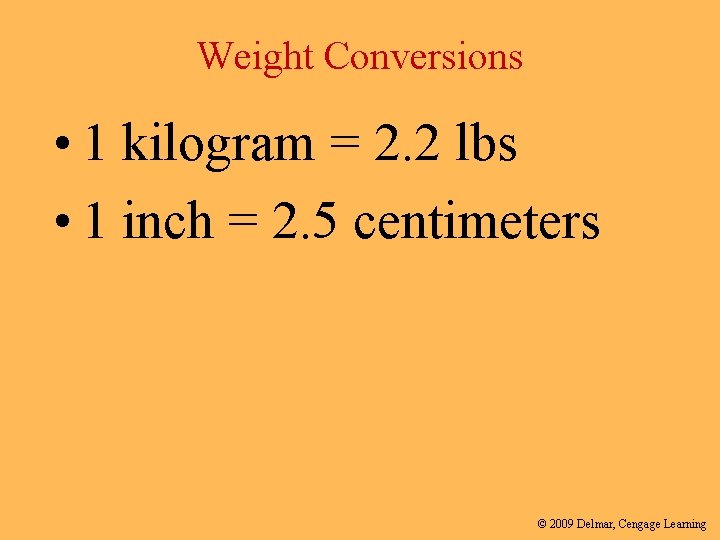 Weight Conversions • 1 kilogram = 2. 2 lbs • 1 inch = 2.