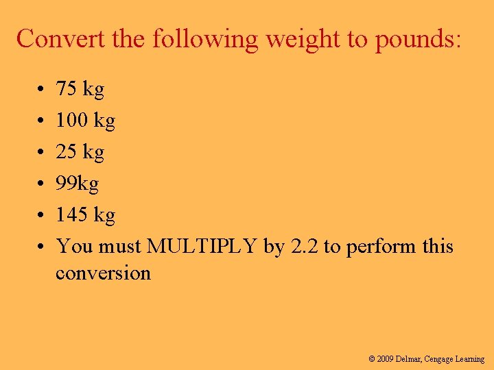 Convert the following weight to pounds: • • • 75 kg 100 kg 25