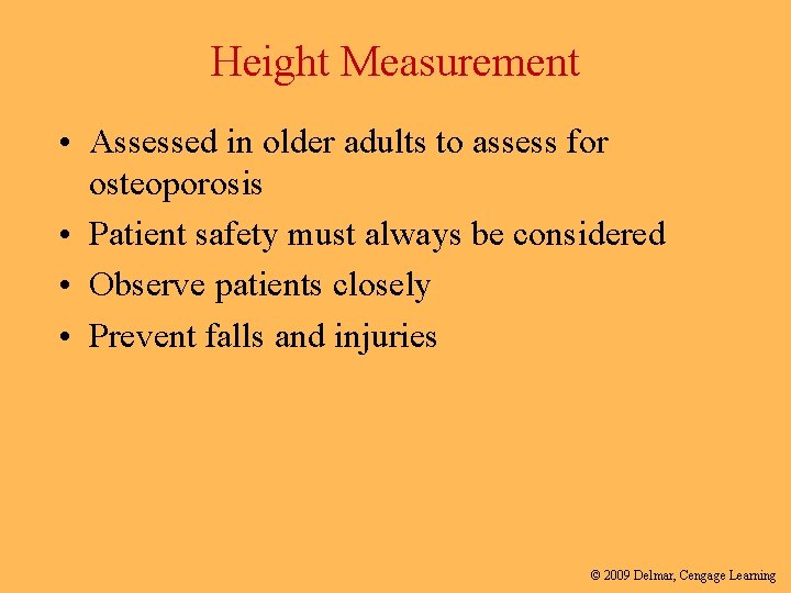 Height Measurement • Assessed in older adults to assess for osteoporosis • Patient safety