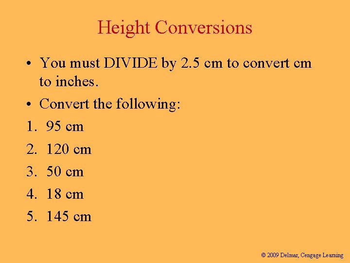 Height Conversions • You must DIVIDE by 2. 5 cm to convert cm to