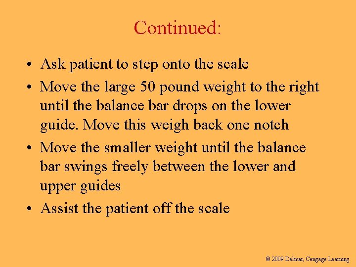 Continued: • Ask patient to step onto the scale • Move the large 50