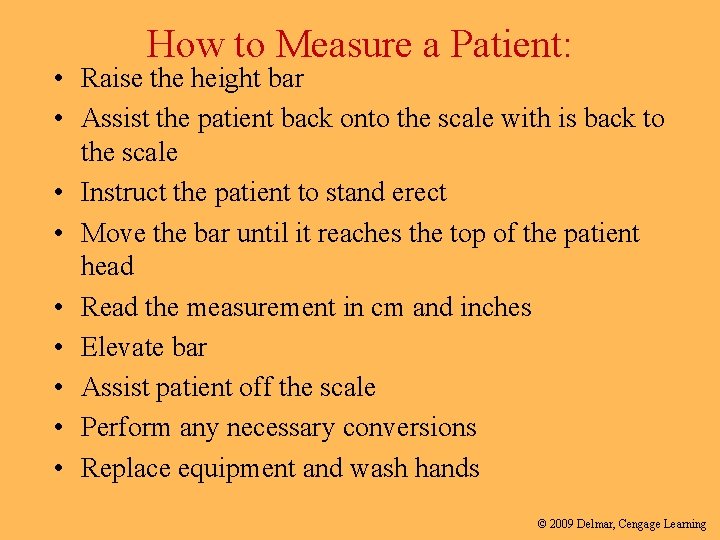 How to Measure a Patient: • Raise the height bar • Assist the patient