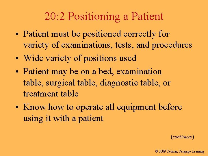 20: 2 Positioning a Patient • Patient must be positioned correctly for variety of