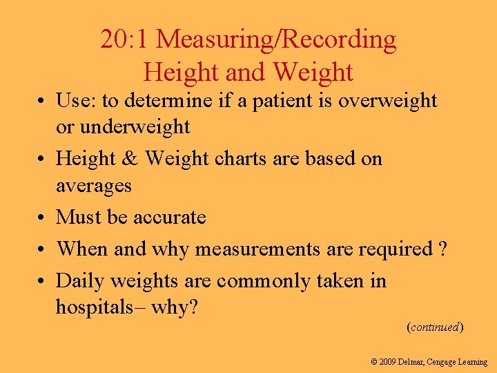 20: 1 Measuring/Recording Height and Weight • Use: to determine if a patient is