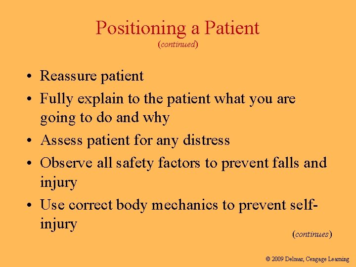 Positioning a Patient (continued) • Reassure patient • Fully explain to the patient what