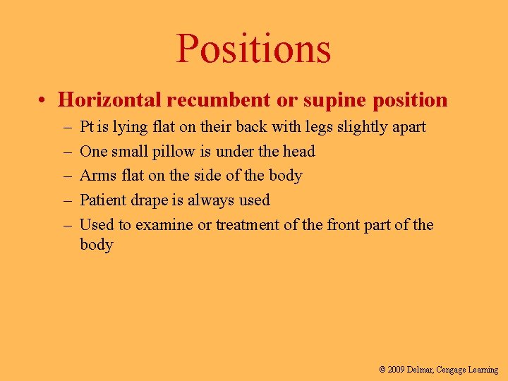 Positions • Horizontal recumbent or supine position – – – Pt is lying flat