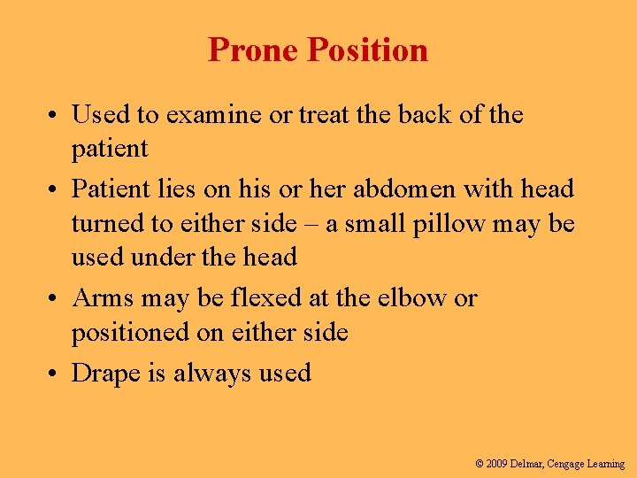 Prone Position • Used to examine or treat the back of the patient •