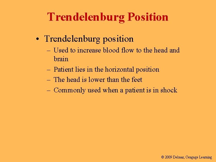 Trendelenburg Position • Trendelenburg position – Used to increase blood flow to the head