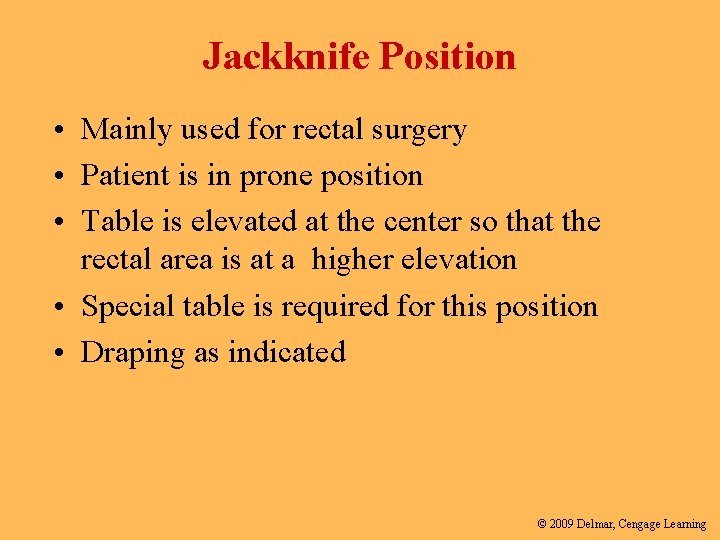 Jackknife Position • Mainly used for rectal surgery • Patient is in prone position