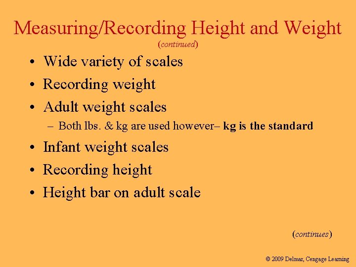 Measuring/Recording Height and Weight (continued) • Wide variety of scales • Recording weight •