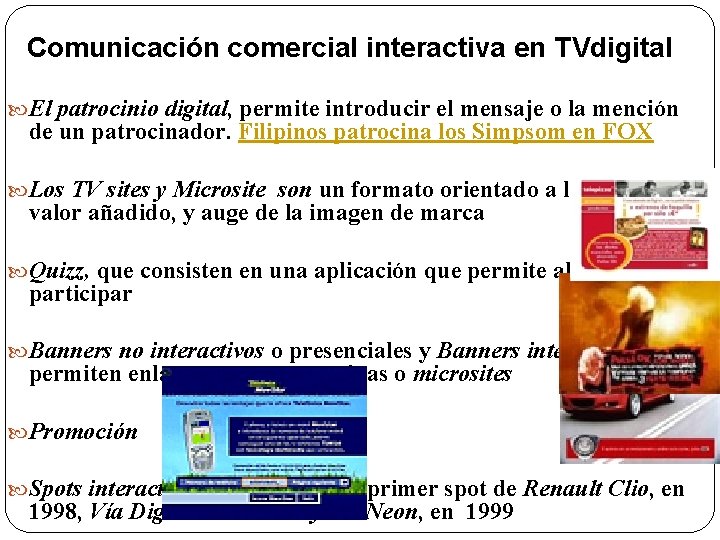 Comunicación comercial interactiva en TVdigital El patrocinio digital, permite introducir el mensaje o la