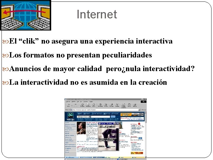 Internet El “clik” no asegura una experiencia interactiva Los formatos no presentan peculiaridades Anuncios