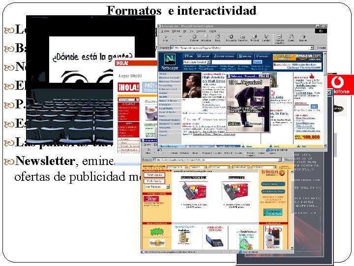 Formatos e interactividad Los pop up, se abren sin que sean solicitadas Banner, botones,