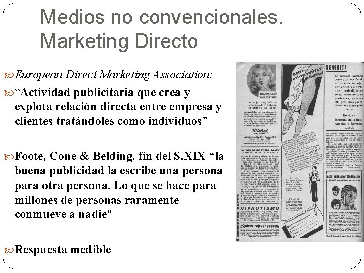 Medios no convencionales. Marketing Directo European Direct Marketing Association: “Actividad publicitaria que crea y