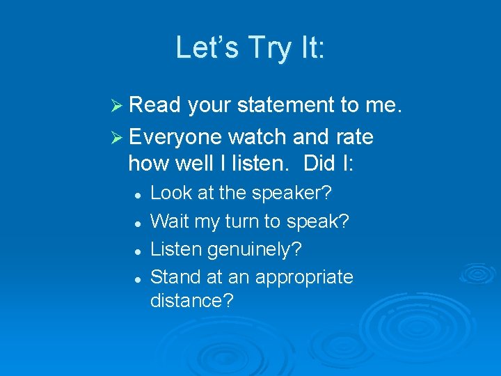 Let’s Try It: Ø Read your statement to me. Ø Everyone watch and rate