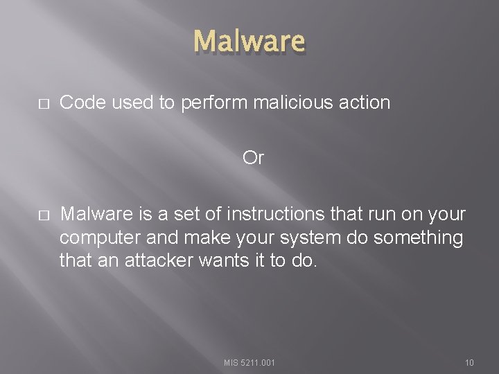 Malware � Code used to perform malicious action Or � Malware is a set