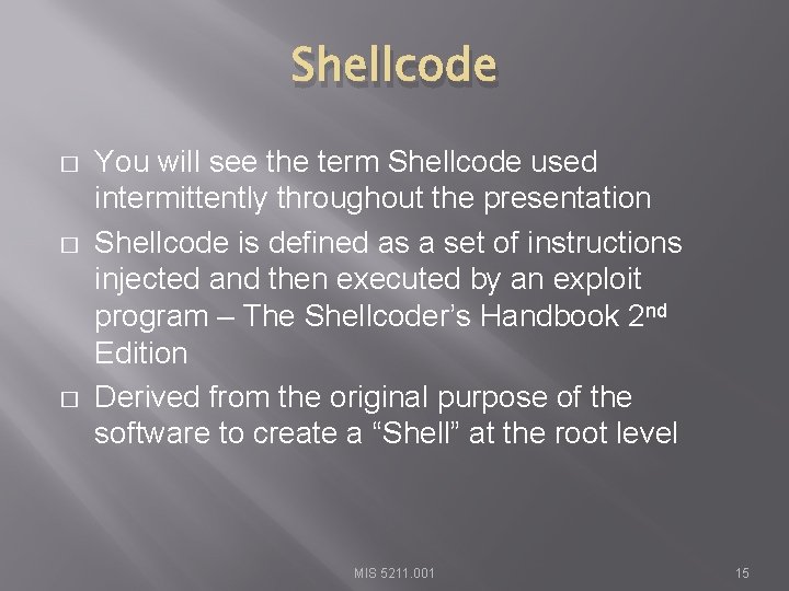 Shellcode � � � You will see the term Shellcode used intermittently throughout the