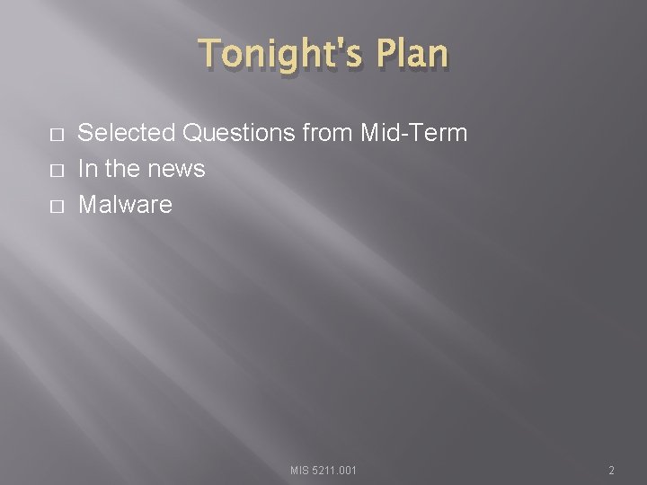 Tonight's Plan � � � Selected Questions from Mid-Term In the news Malware MIS