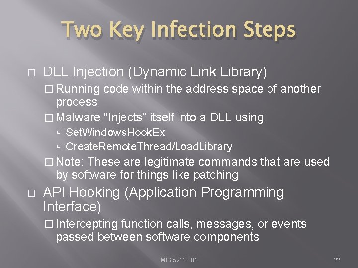 Two Key Infection Steps � DLL Injection (Dynamic Link Library) � Running code within
