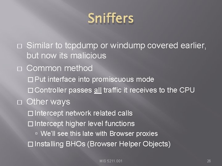Sniffers � � Similar to tcpdump or windump covered earlier, but now its malicious