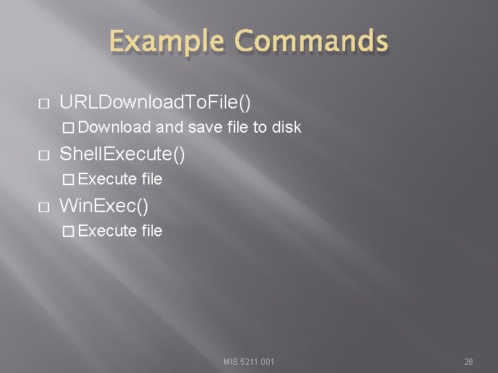 Example Commands � URLDownload. To. File() � Download � Shell. Execute() � Execute �