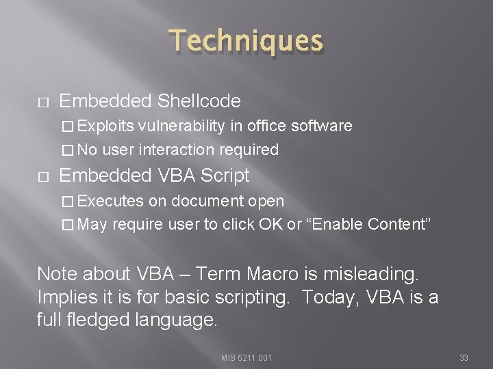 Techniques � Embedded Shellcode � Exploits vulnerability in office software � No user interaction