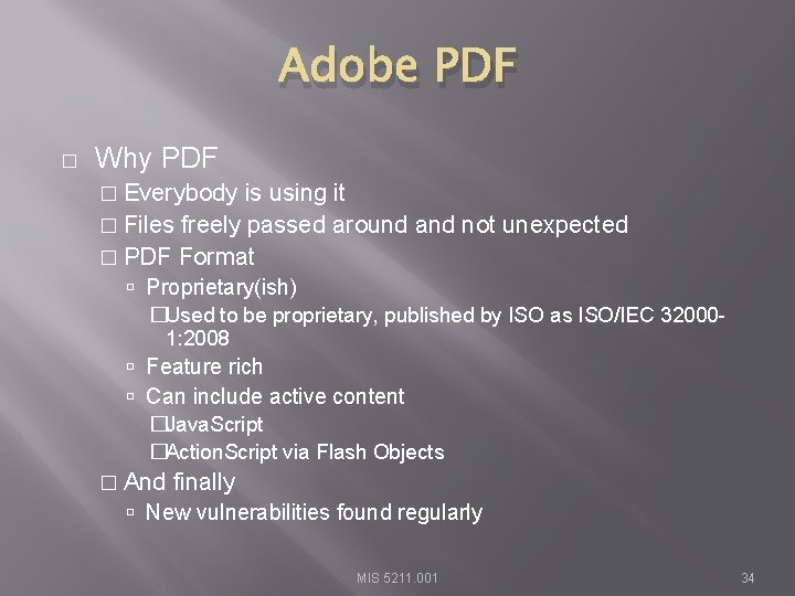 Adobe PDF � Why PDF � Everybody is using it � Files freely passed