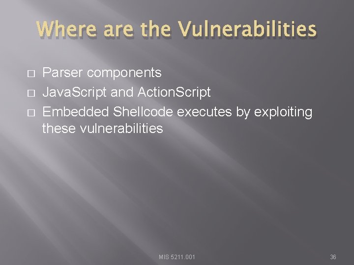 Where are the Vulnerabilities � � � Parser components Java. Script and Action. Script