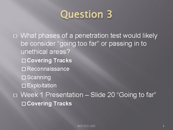 Question 3 � What phases of a penetration test would likely be consider “going