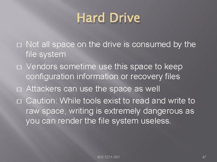 Hard Drive � � Not all space on the drive is consumed by the