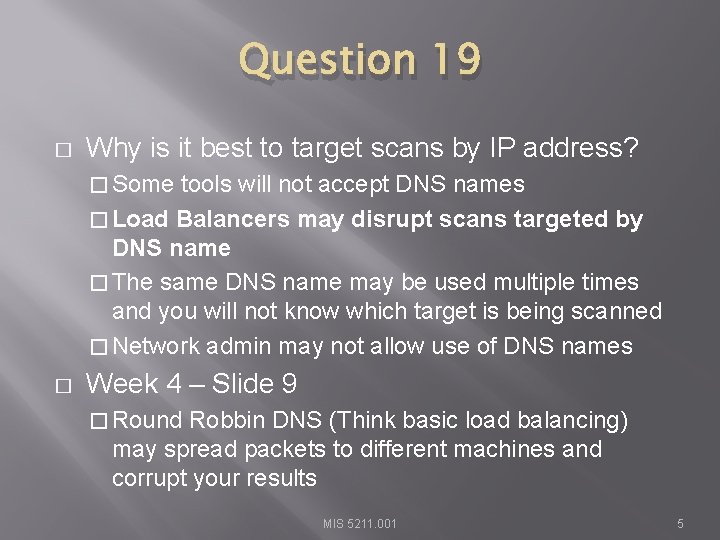 Question 19 � Why is it best to target scans by IP address? �