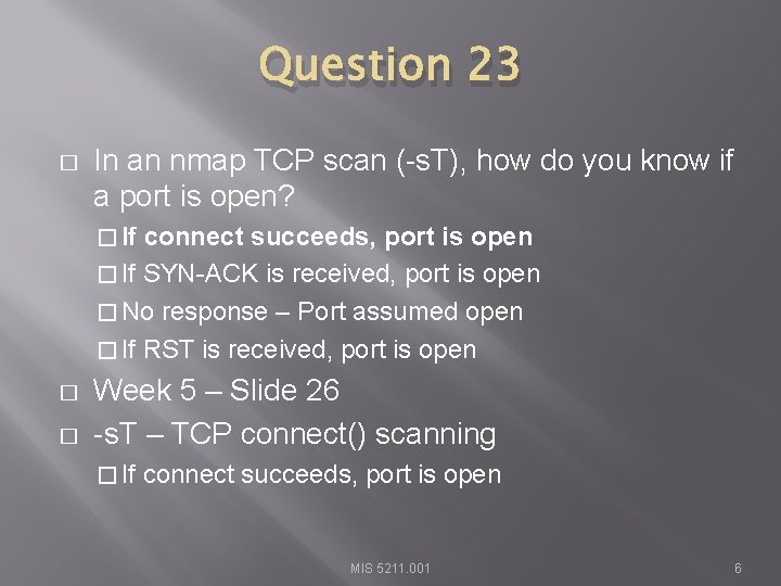 Question 23 � In an nmap TCP scan (-s. T), how do you know