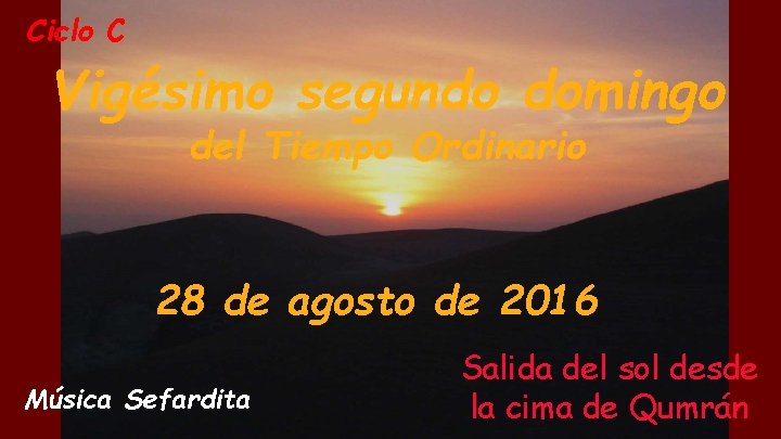 Ciclo C Vigésimo segundo domingo del Tiempo Ordinario 28 de agosto de 2016 Música