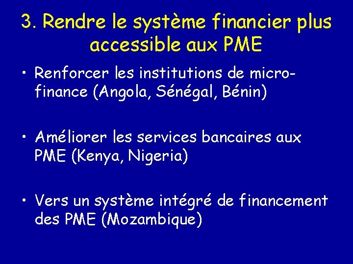 3. Rendre le système financier plus accessible aux PME • Renforcer les institutions de