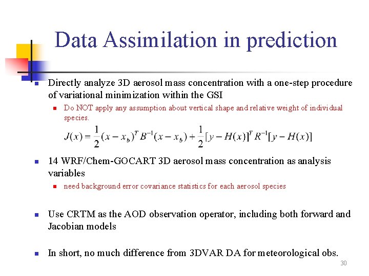 Data Assimilation in prediction n Directly analyze 3 D aerosol mass concentration with a