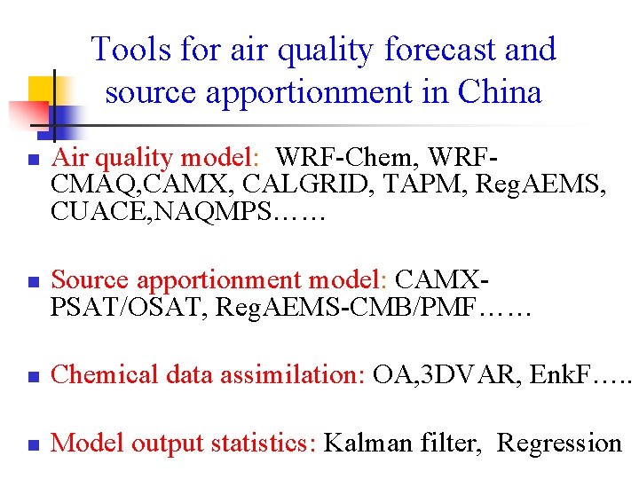 Tools for air quality forecast and source apportionment in China n n Air quality