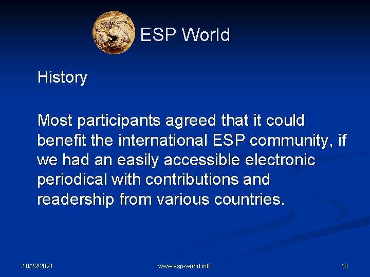 ESP World History Most participants agreed that it could benefit the international ESP community,