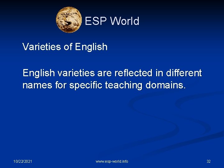 ESP World Varieties of English varieties are reflected in different names for specific teaching