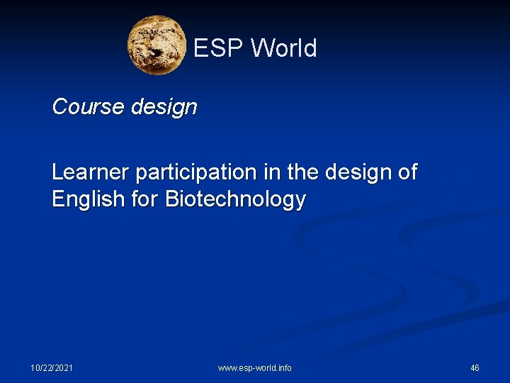 ESP World Course design Learner participation in the design of English for Biotechnology 10/22/2021